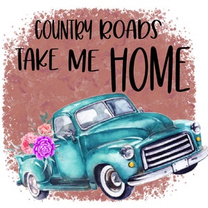 Country Roads Take Me Home Sublimation Design Download