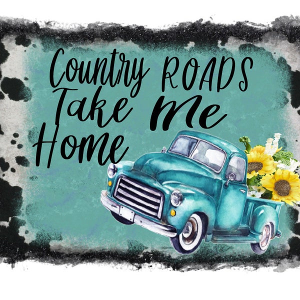 Country Roads Take Me Home Sublimation Design Download