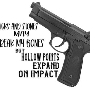 Sticks And Stones May Break My Bones But Hollow Points Expand On Impact Sublimation Design Download