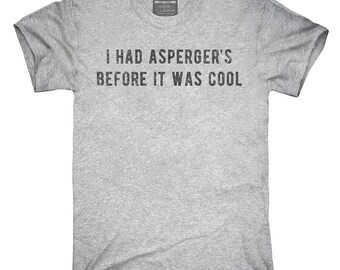I Had Aspergers Before It Was Cool T-Shirt, Hoodie, Tank Top, Gifts