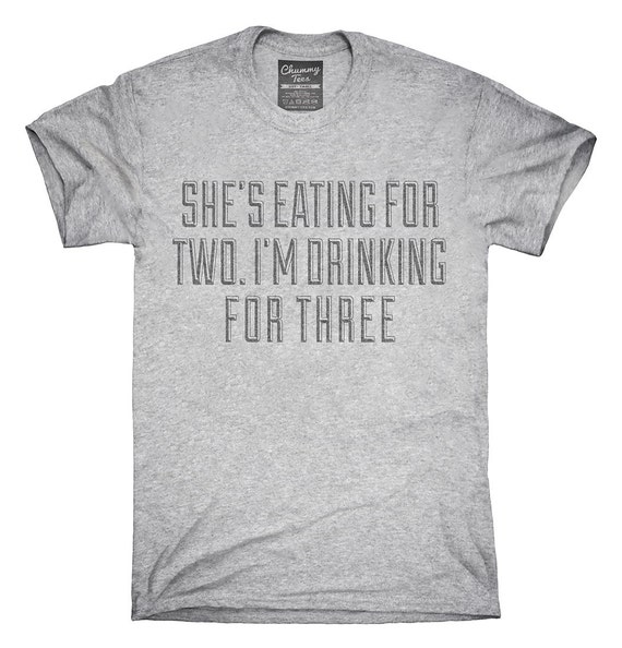 eating for two drinking for three shirts