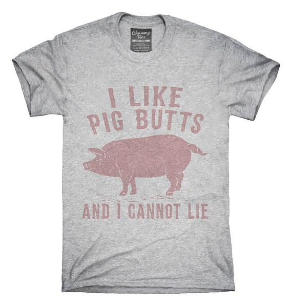 I Like Pig Butts and I Cannot Lie T-Shirt Hoodie Tank Top | Etsy