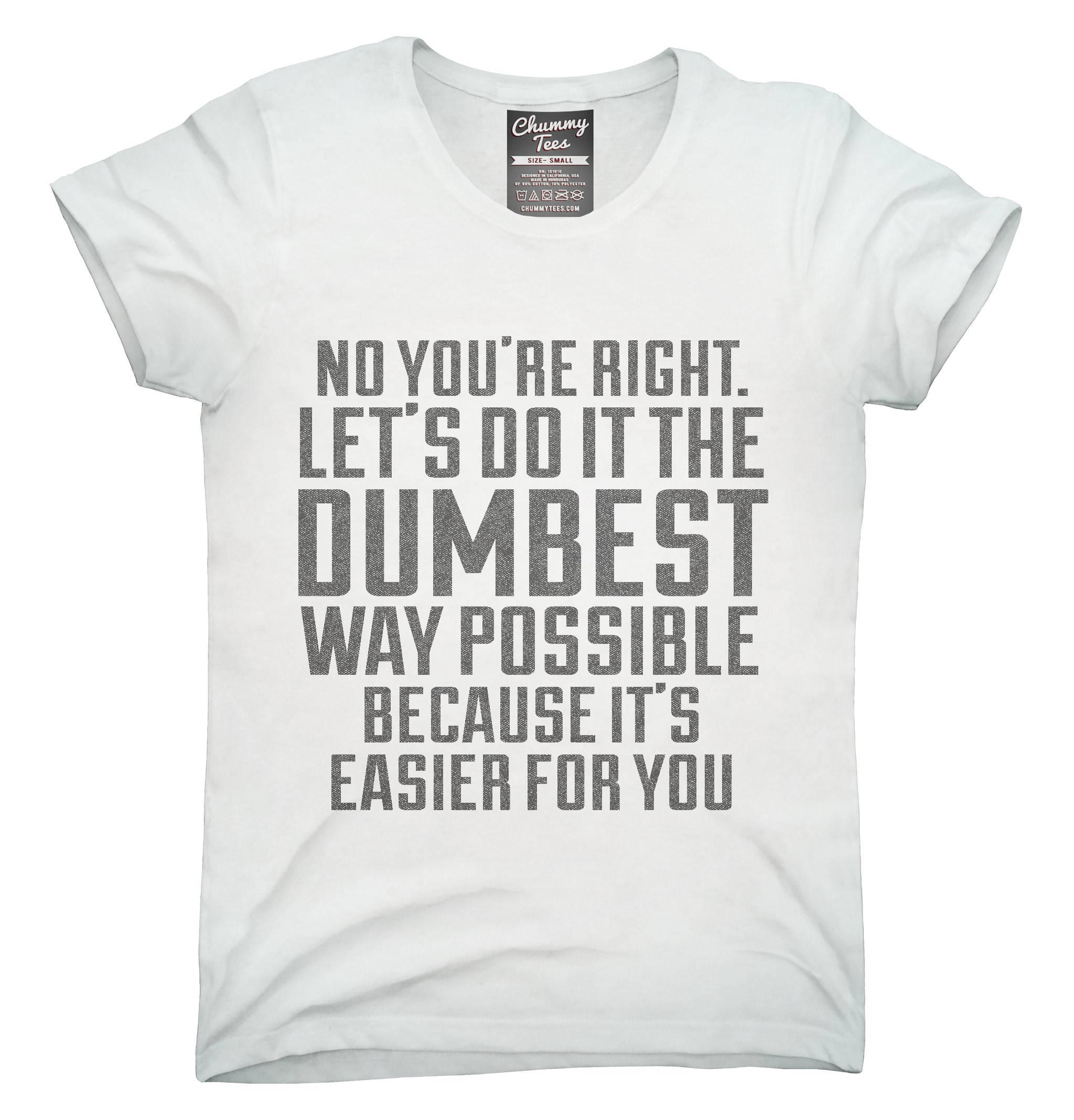 No You're Right Let's Do It The Dumbest Way Possible | Etsy