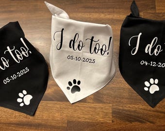 Wedding dog bandana, I Do Too Dog Bandana, Personalized bandanas, Engagement Dog Gift, White Dog Bandana, Black Dog Bandana