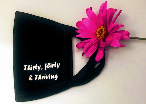 Thirty, flirty and thriving Face mask, Black Face Mask, Birthday Gifts, 30 birthday gifts