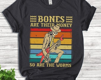 Bones Are Their Money T-Shirt/Skeleton Playing Guitar Retro Vintage T-shirt/So Are The Worms Shirt OFU104