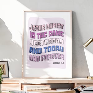 Christian Home Decor Poster, Scripture Wall Art, Modern Bible Art Print, Printable Christian Posters, Christian Gift, Hebrews 13v8