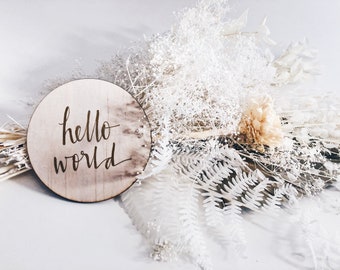 Hello World / Wooden plaque / Milestone cards /  Birth announcement / Baby plaque / Newborn / Calligraphy / Custom Personalised Disc