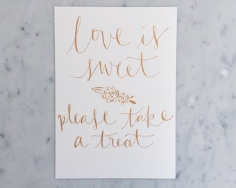 Custom A4 Hand Drawn Rose Gold Lettering Sign / Love Is Sweet / Dessert Table Sign / Calligraphy / Treats Party Event Wedding Birthday Hens/