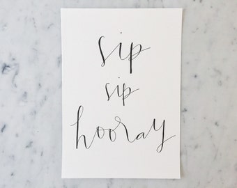 Custom A4 Hand Drawn Modern Lettering Sign / Drinks / Sip Sip Hooray/ Made-To-Order / Calligraphy /  Typography / Handwritten / Party /