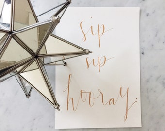 Custom A4 Hand Drawn Metallic Rose Gold Lettering Sign / Drinks / Sip Sip Hooray/ Made-To-Order / Calligraphy /  Typography / Handwritten /