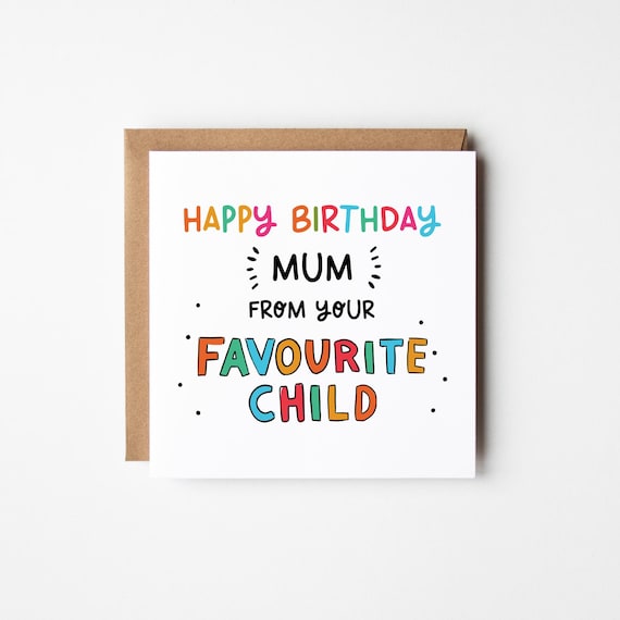 Birthday Card For Mum From Your Favourite Child • Funny Birthday Card For Mum • Mum Birthday Card