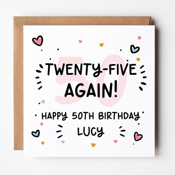50th Birthday Card • Personalised 50th Birthday Card For Her • Twenty-Five Again 50th Birthday Card •