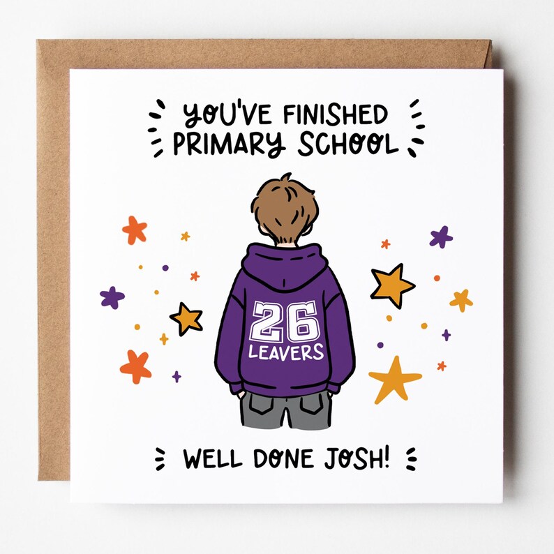 May include: A greeting card with a cartoon illustration of a person wearing a purple hoodie with the number 26 and the word "LEAVERS". The card reads "YOU'VE FINISHED PRIMARY SCHOOL" and "WELL DONE JOSH!" with star accents.
