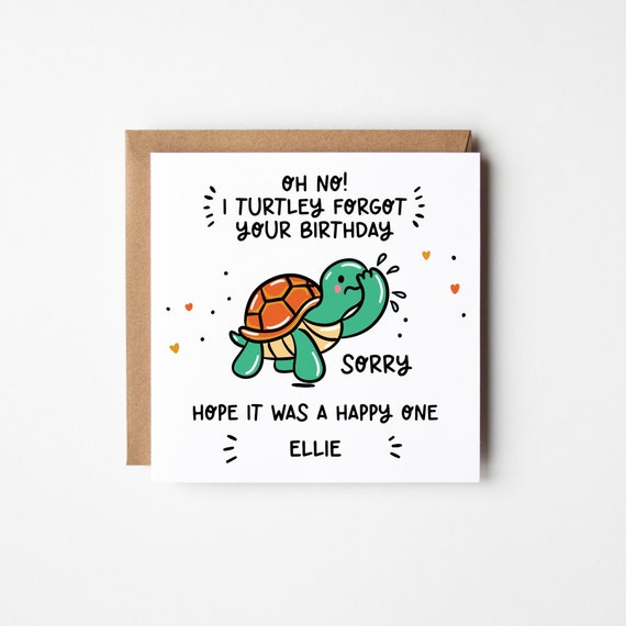 Turtley Forgot Belated Birthday Card • Personalised Belated Birthday Card • Forgotten Birthday •