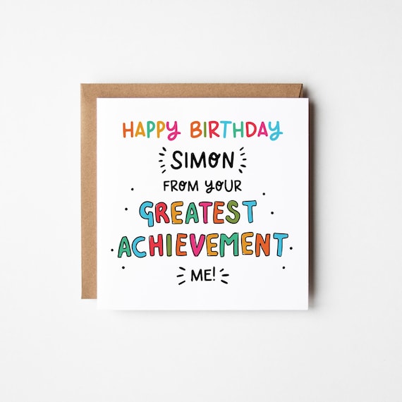 Funny Birthday Card from Your Greatest Achievement • Personalised Birthday Card • Funny Birthday Card for Him • Funny Birthday Card for Her