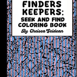 Könnte beinhalten: Ein Malbuch mit dem Titel "Finders Keepers: Seek and Find Coloring Book" von Chelsea Geldean. Das Cover zeigt ein weißes Rechteck mit dem Titel in fetten schwarzen Buchstaben. Der Hintergrund ist ein schwarz-weißes Doodle-Muster mit rosa und blauen Akzenten.