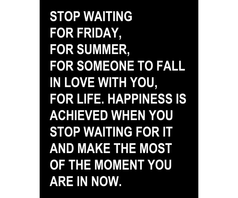 Stop Waiting For Friday  Available Sizes 8x10 11x14 image 1