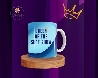 Queen of the Sh*t Show Mug