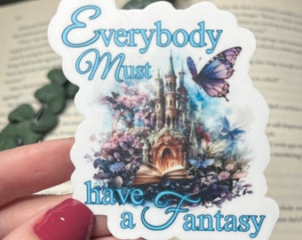 Everybody Must Have A Fantasy water proof sticker. Features a castle, butterflies, and flowers bursting to life out of a fantasy book.