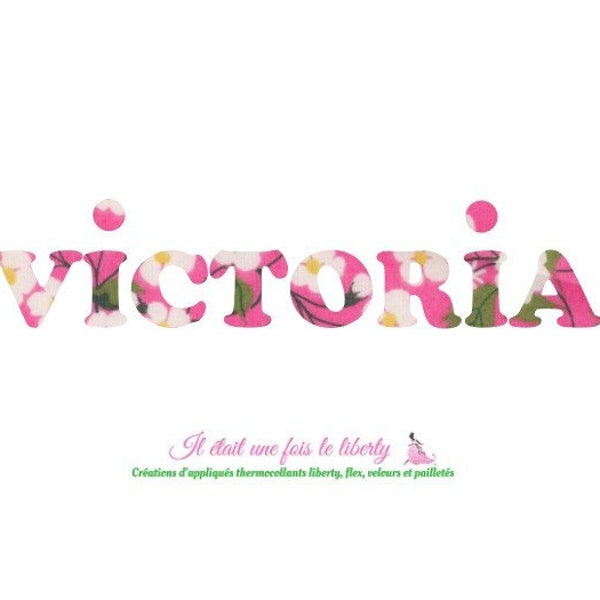 Appliqué thermocollant Prénom personnalisable de 8 lettres tissus liberty roses (VICTORIA, exemple proposé) patch à repasser sans couture