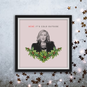 Moira Rose &quot;Bebe It&#39;s Cold Outside&quot; Christmas Pun Schitt&#39;s Creek Fan Art Digital Print
