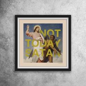 May include: A framed print with a painting of Jesus and Satan. The text "NOT TODAY SATAN - OR ANY DAY" is written in gold letters.