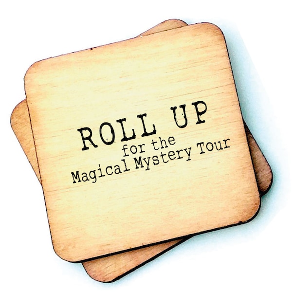 Roll Up For the Magical Mystery Tour Beatles Rustic Wooden Coaster