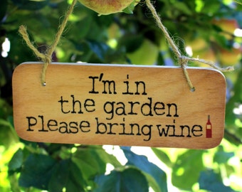 Im In The Garden Please Bring Wine Rustic Wooden Sign