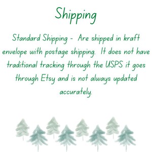 May include: Text on a white background with green trees at the bottom. The text reads: "Shipping Standard Shipping - Are shipped in kraft envelope with postage shipping. It does not have traditional tracking through the USPS it goes through Etsy and is not always updated accurately."