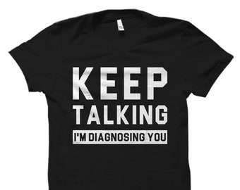 Psychologe Geschenk. Psychiater Shirt. Psychologe Shirt. Biologie Geschenk. Unisex Shirt. Psychiatrie Geschenk #OS1025