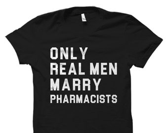 Pharmacy Shirt. Gift to Pharmacist. Gift to Fiance. Pharmacist Gift. Chemist Shirt. Newly Wed Pharmacist. Real Men Marry Pharmacists #OS1055