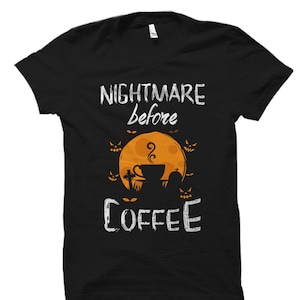 Nightmare Before Coffee Shirt. Halloween Coffee Shirt. Funny Halloween Shirt. Halloween T-Shirt. Shirt for Halloween. Halloween Gift #OS1152
