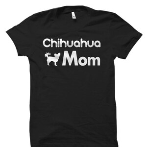 May include: Black t-shirt with white text that reads "Chihuahua Mom" and a silhouette of a chihuahua.