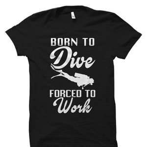 Diving Shirt Scuba Diver Shirt Scuba Diver Gift Diving Gift Ocean Shirt Scuba Diving Shirt Born to Dive Shirt #OS818