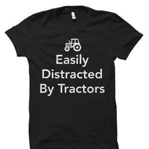 Tractor Gift. Gift for Farmer. Farmer Gift. Tractor Shirt. Funny Farmer Shirt. Easily Distracted By Tractors. Farm Shirts. Farm Gifts #OS528