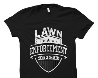 Gardening Gift, bbq Gift, Funny Dad Gift, Grill Gift, Gardener Shirt, Lawn T-Shirt, Lawn Garden Shirt Lawn Enforcement Officer Shirt #OS968