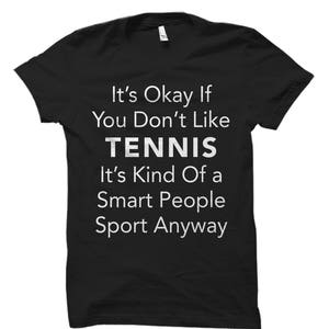 Tennis Shirt for Tennis Fan Shirt Tennis Gift for Tennis Player Shirt Tennis Shirts Tennis Player Gift Ideas Tennis Fan Shirts Tennis #OS616