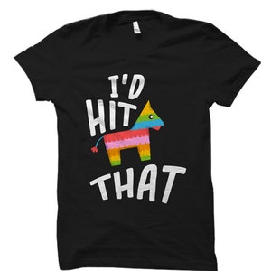 Funny Cinco De Mayo Shirt for Cinco De Mayo T-Shirt Pinata Shirt I'd Hit That Shirt Mexican Holiday Shirt Cinco De Mayo Gif #OS833 image 1