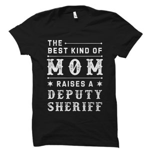 The Best Kind Of Mom Raises A Deputy Sheriff T Shirt The Best Kind Of Mom Raises A Deputy Sheriff T Shirt