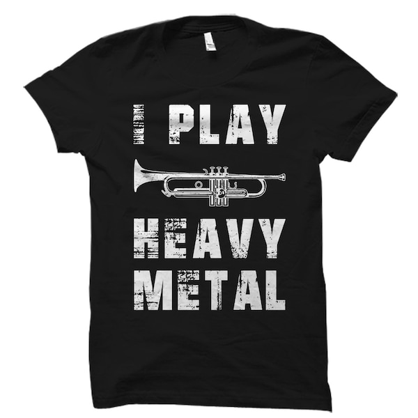 I Play Heavy Metal Shirt. Trumpet Shirt. Trumpet Gift. Trumpet Player Shirt. Trumpet Player Gift. Jazz Shirt. Jazz Gift. Big Band #OS1451