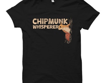 Chipmunk Shirt. Chipmunk Gift. Animal Lover Shirt. Animal Whisperer. Chipmunk Lover Gift. Wildlife Shirt. Wildlife Gift. Chipmunk Apparel
