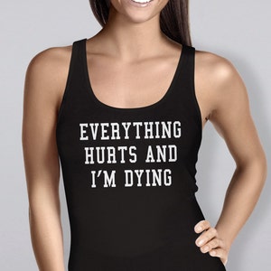 Everything hurts and I'm dying exercise tank women's workout tank top gym tank top running tank top womens lifting tank top fitness #OS150 image 1