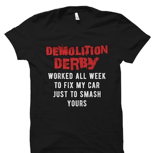 Demolition Derby Shirt. Demolition Derby Gift. Racing Shirt. Racer Shirt. Racing Gift. Racer Gift #OS2061