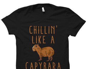 Cute Capybara Gift. Cute Capybara Shirt. Capybara Lady Gift. Gift For Capybara Owner. Capybara Owner Shirt. Chillin' Like Capybara #OS3838