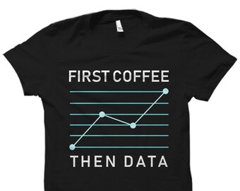 Data Analyst Gifts. Data Scientist Shirt. Programmer Gifts. Statistics Gifts. Data Science Shirt. Coffee Lover Gifts. Gifts For Data #OS1941