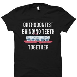 Orthodontist Gift. Orthodontist Shirt. Dental Hygienist Gift. Dentist Gift. Orthodontics Shirt. Orthodontist Bringing Teeth Together #OS1724