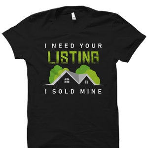 May include: Black t-shirt with a green and white graphic that says "I need your listing I sold mine".