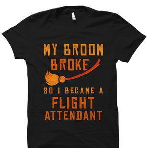Flight Attendant Gift. Flight Attendant Shirt. Stewardess Gift. Steward Shirt. Gift For Steward. Flight Shirt. Shirt Broom Broke #OS1849