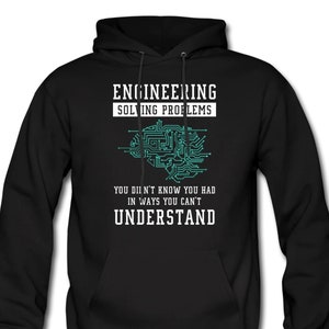 May include: Black hoodie with a white graphic print that says "Engineering Solving Problems" and a green circuit board design that looks like a brain. The text below the design says "You didn't know you had in ways you can't understand."